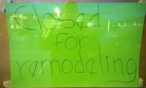Closed for Remodeling