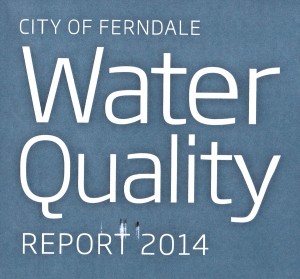 Ferndale water quality report 2014 title from mailed brochure