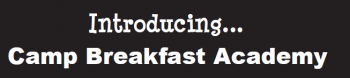 Introducing... CAMP BREAKFAST ACADEMY