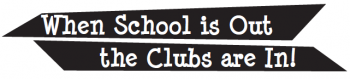 When School is Out the Clubs are In